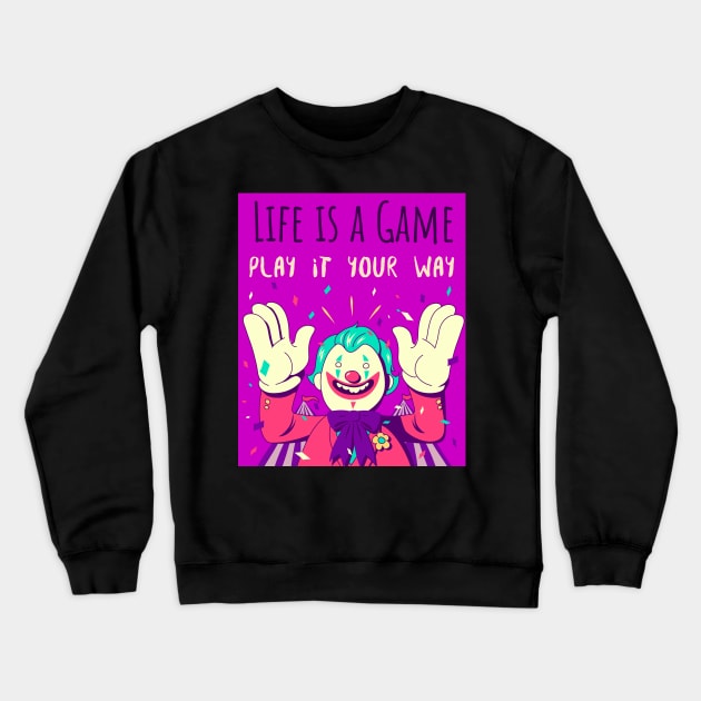 Life is a game play it your way Crewneck Sweatshirt by Tee-Short